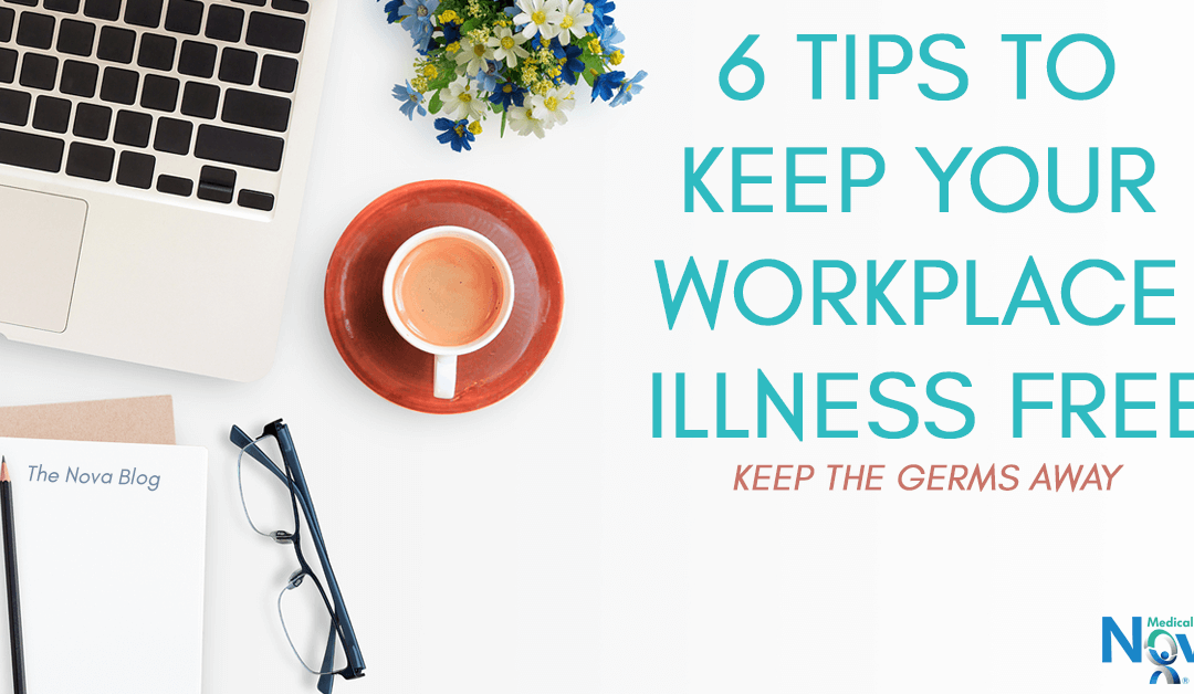 6 Tips to Keep Your Workplace Illness Free
