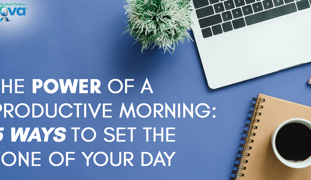 The Power of a Productive Morning: 5 Ways to Set the Tone of Your Day