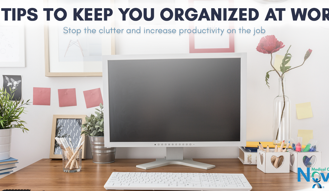 7 Tips to Keep You Organized at Work