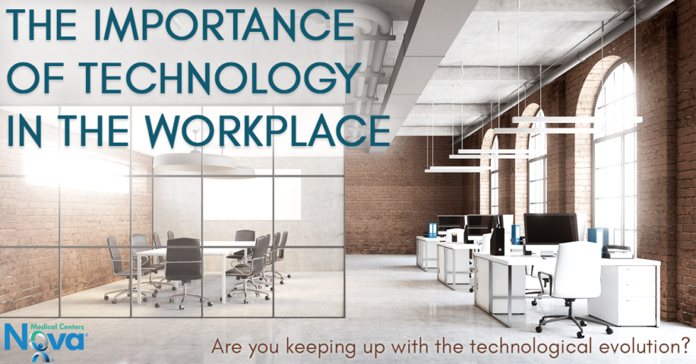 The Importance of Technology in the Workplace | Nova Medical Centers